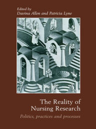 Title: The Reality of Nursing Research: Politics, Practices and Processes, Author: Davina Allen