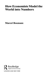 Title: How Economists Model the World into Numbers, Author: Marcel Boumans