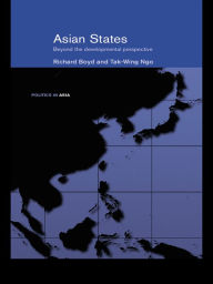 Title: Asian States: Beyond the Developmental Perspective, Author: Richard Boyd