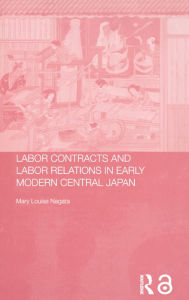 Title: Labour Contracts and Labour Relations in Early Modern Central Japan, Author: Mary Louise Nagata