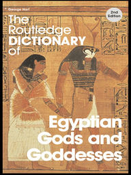 Title: The Routledge Dictionary of Egyptian Gods and Goddesses, Author: George Hart