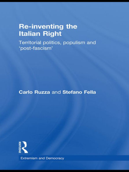 Re-inventing the Italian Right: Territorial politics, populism and 'post-fascism'