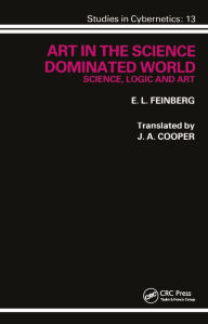 Title: Art in the Science Dominated World: Science, Logic and Art, Author: E. L. Feinberg