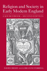 Title: Religion and Society in Early Modern England: A Sourcebook, Author: David Cressy