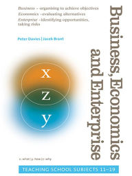 Title: Business, Economics and Enterprise: Teaching School Subjects 11-19, Author: Jacek Brant