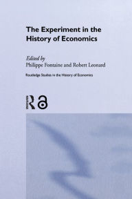 Title: The Experiment in the History of Economics, Author: Philippe Fontaine