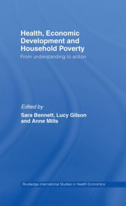 Title: Health, Economic Development and Household Poverty: From Understanding to Action, Author: Sara Bennett