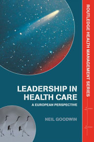Title: Leadership in Health Care: A European Perspective, Author: Neil Goodwin