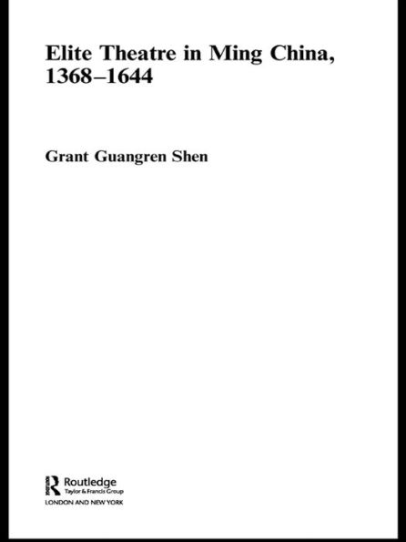 Elite Theatre in Ming China, 1368-1644