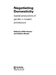 Title: Negotiating Domesticity: Spatial Productions of Gender in Modern Architecture, Author: Hilde Heynen