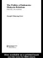 The Politics of Indonesia-Malaysia Relations: One Kin, Two Nations