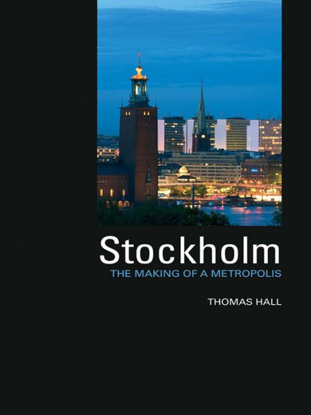 Stockholm: The Making of a Metropolis