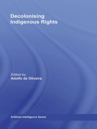 Title: Decolonising Indigenous Rights, Author: Adolfo de Oliveira