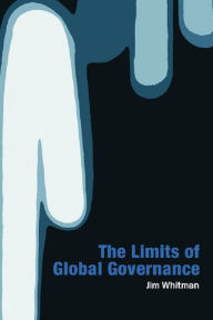 Title: Limits of Global Governance, Author: Jim Whitman