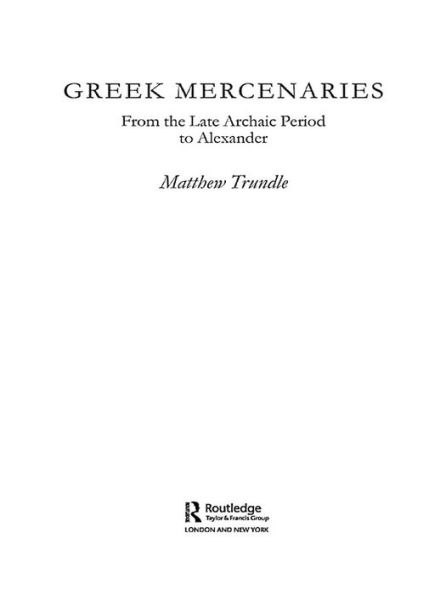 Greek Mercenaries: From the Late Archaic Period to Alexander