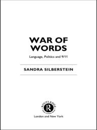 Title: War of Words: Language, Politics and 9/11, Author: Sandra Silberstein