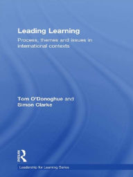 Title: Leading Learning: Process, Themes and Issues in International Contexts, Author: Tom O'Donoghue