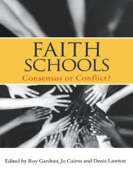 Title: Faith Schools: Consensus or Conflict?, Author: Jo Cairns