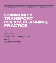 Title: Community Transport: Policy, Planning and Practice, Author: D. Gillingwater