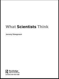 Title: What Scientists Think, Author: Jeremy Stangroom
