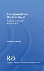 The International Criminal Court: A Global Civil Society Achievement