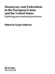 Title: Democracy and Federalism in the European Union and the United States: Exploring Post-National Governance, Author: Sergio Fabbrini