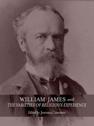 Title: William James and The Varieties of Religious Experience: A Centenary Celebration, Author: Jeremy Carrette