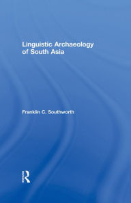 Title: Linguistic Archaeology of South Asia, Author: Franklin Southworth