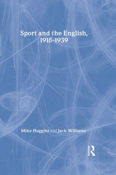 Sport and the English, 1918-1939: Between the Wars