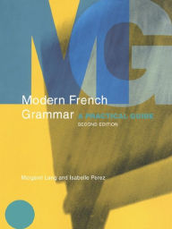 Title: Modern French Grammar: A Practical Guide, Author: Margaret Lang