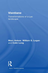Title: Vientiane: Transformations of a Lao landscape, Author: Marc Askew