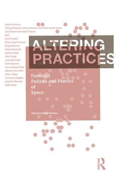 Altering Practices: Feminist Politics and Poetics of Space