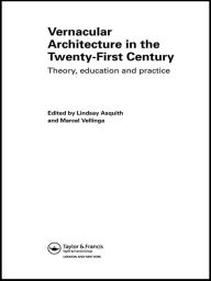 Title: Vernacular Architecture in the 21st Century: Theory, Education and Practice, Author: Lindsay Asquith