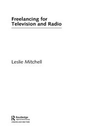 Title: Freelancing for Television and Radio, Author: Leslie  Mitchell