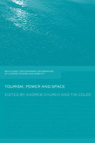 Title: Tourism, Power and Space, Author: Andrew Church