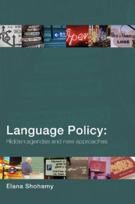 Title: Language Policy: Hidden Agendas and New Approaches, Author: Elana Shohamy