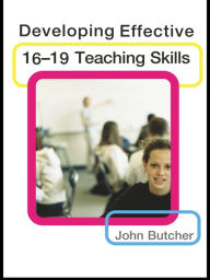 Title: Developing Effective 16-19 Teaching Skills, Author: John Butcher