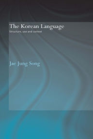 Title: The Korean Language: Structure, Use and Context, Author: Jae Jung Song