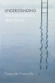 Title: Understanding Wittgenstein's Tractatus, Author: Pasquale Frascolla