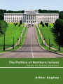 The Politics of Northern Ireland: Beyond the Belfast Agreement