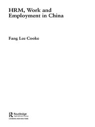 Title: HRM, Work and Employment in China, Author: Fang Lee Cooke