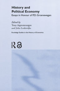 Title: History and Political Economy: Essays in Honour of P.D. Groenewegan, Author: Tony Aspromourgos