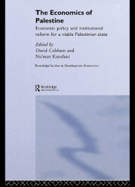 Title: The Economics of Palestine: Economic Policy and Institutional Reform for a Viable Palestine State, Author: David Cobham