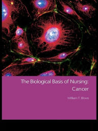 Title: The Biological Basis of Nursing: Cancer, Author: William T. Blows