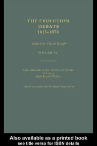 Title: Alfred Russell Wallace Contributions to the theory of Natural Selection, 1870, and Charles Darwin and Alfred Wallace , 'On the Tendency of Species to form Varieties' (Papers presented to the Linnean Society 30th June 1858), Author: David Knight