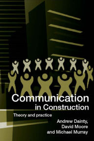 Title: Communication in Construction: Theory and Practice, Author: Andrew Dainty