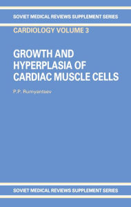 Title: Growth and Hyperplasia of Cardiac Muscle Cells, Author: P.P. Rumyantsev