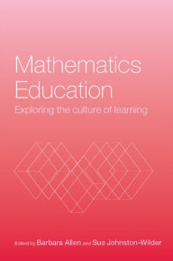 Title: Mathematics Education: Exploring the Culture of Learning, Author: Barbara Allen