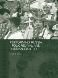 Title: Performing Russia: Folk Revival and Russian Identity, Author: Laura Olson