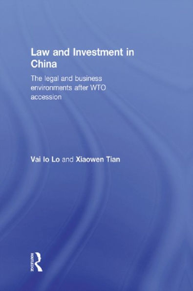 Law and Investment in China: The Legal and Business Environment after China's WTO Accession